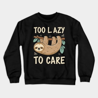 TOO LAZY TO CARE Crewneck Sweatshirt